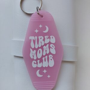 Tired Moms Club Keychain